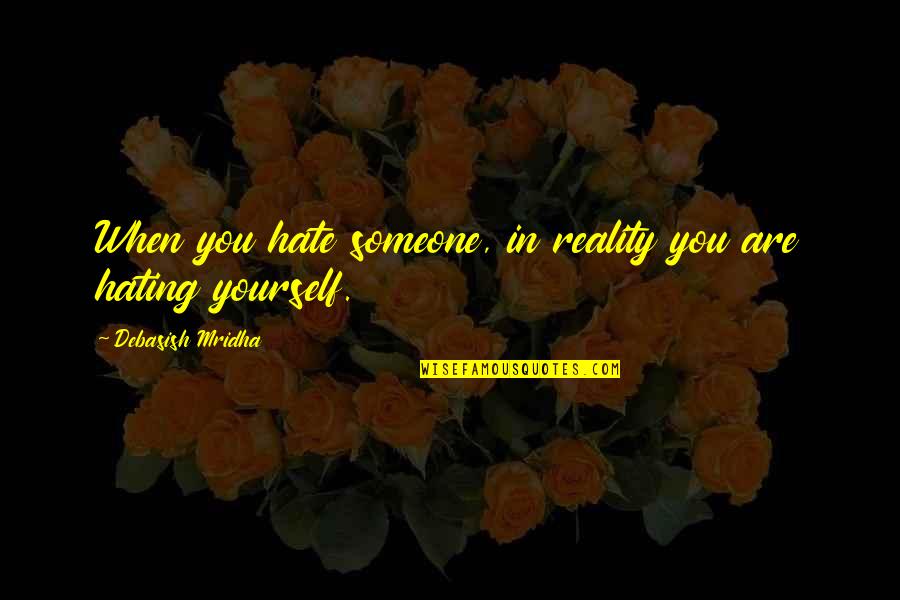 Used For Convenience Quotes By Debasish Mridha: When you hate someone, in reality you are