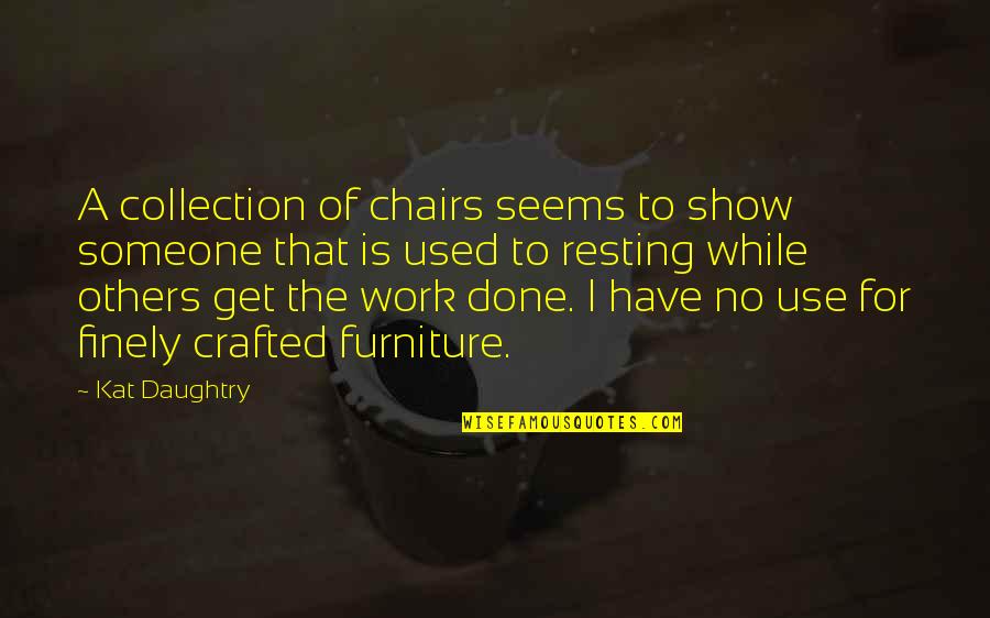 Used Furniture Quotes By Kat Daughtry: A collection of chairs seems to show someone