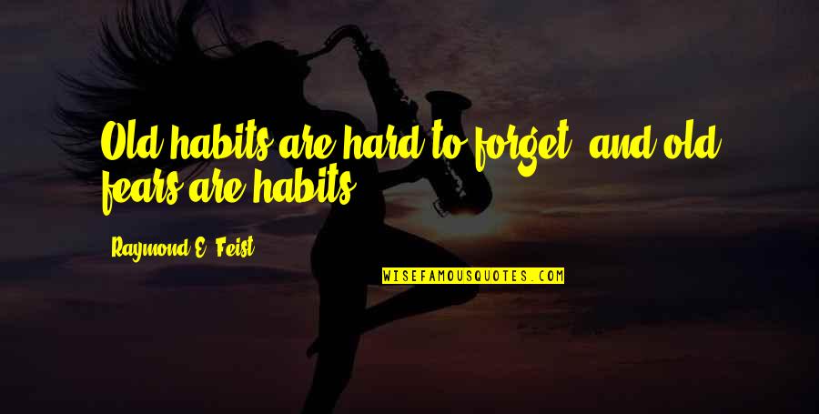 Used In Criminal Minds Quotes By Raymond E. Feist: Old habits are hard to forget, and old Used In Criminal Minds Quotes By Raymond E. Feist: Old habits are hard to forget, and old