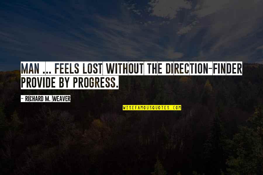Used Tire Quotes By Richard M. Weaver: Man ... feels lost without the direction-finder provide Used Tire Quotes By Richard M. Weaver: Man ... feels lost without the direction-finder provide