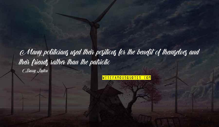 Used To Be Friends Quotes By Barry Linton: Many politicians used their positions for the benefit