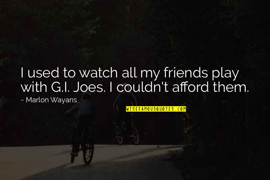 Used To Be Friends Quotes By Marlon Wayans: I used to watch all my friends play