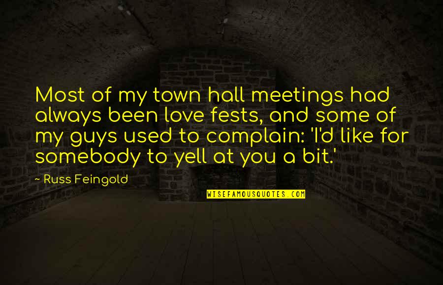 Used To Love You Quotes By Russ Feingold: Most of my town hall meetings had always