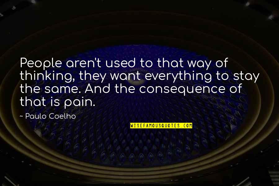 Used To Pain Quotes By Paulo Coelho: People aren't used to that way of thinking,