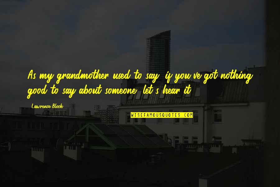 Used To Someone Quotes By Lawrence Block: As my grandmother used to say, if you've