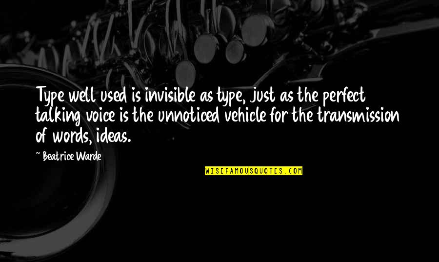 Used Vehicle Quotes By Beatrice Warde: Type well used is invisible as type, just