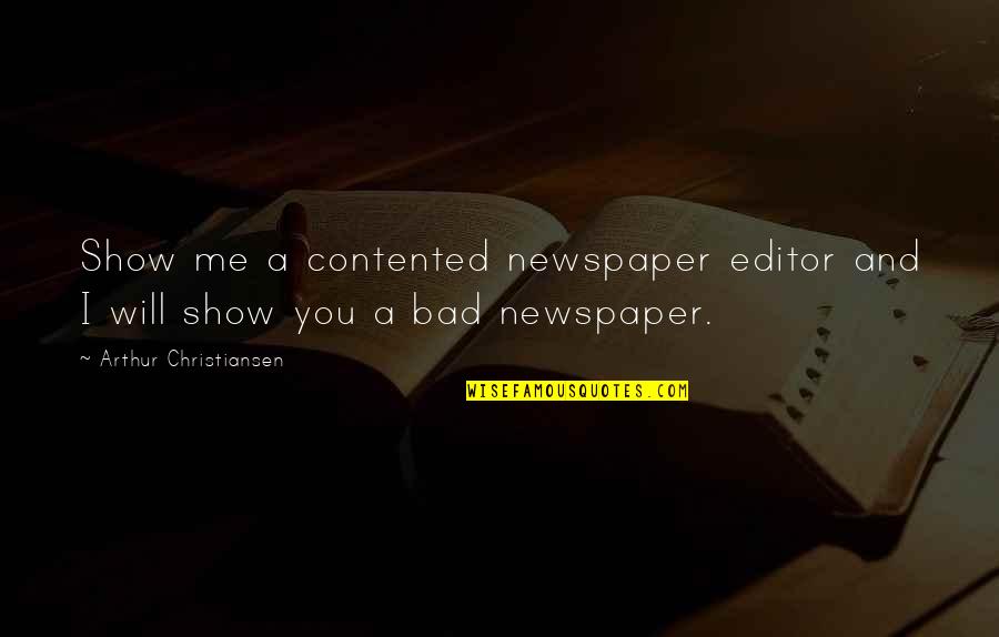 Usedtahoespghpa Quotes By Arthur Christiansen: Show me a contented newspaper editor and I Usedtahoespghpa Quotes By Arthur Christiansen: Show me a contented newspaper editor and I