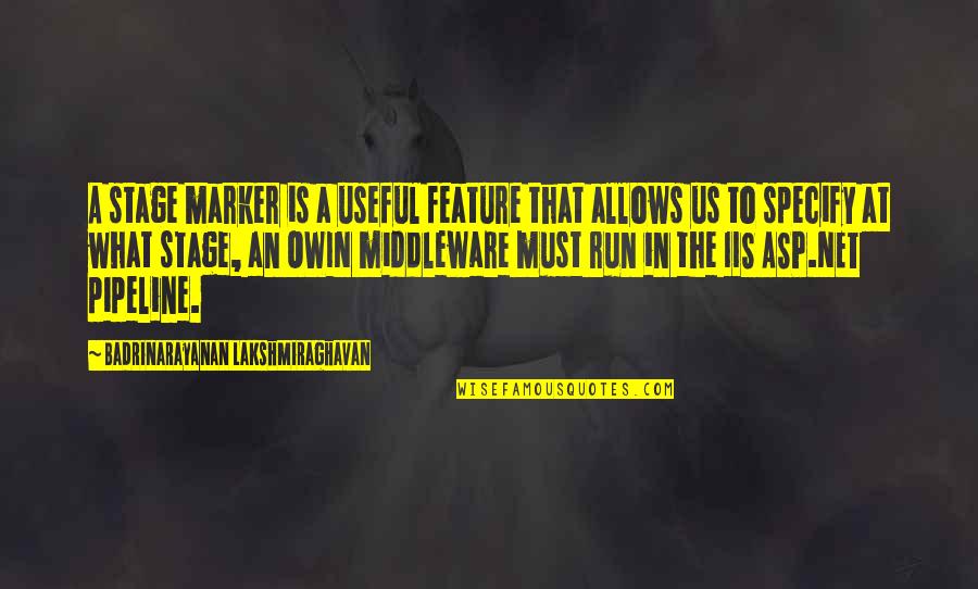 Useful At Quotes By Badrinarayanan Lakshmiraghavan: A stage marker is a useful feature that Useful At Quotes By Badrinarayanan Lakshmiraghavan: A stage marker is a useful feature that