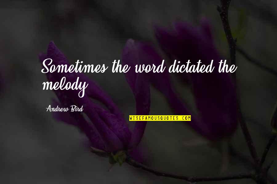 Useful Idiots Lenin Quotes By Andrew Bird: Sometimes the word dictated the melody. Useful Idiots Lenin Quotes By Andrew Bird: Sometimes the word dictated the melody.