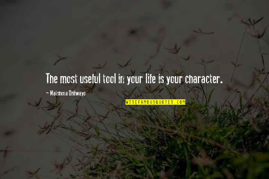Useful Life Quotes By Matshona Dhliwayo: The most useful tool in your life is