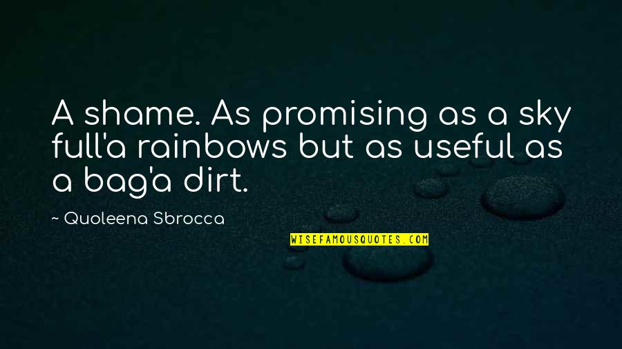 Useful Quotes And Quotes By Quoleena Sbrocca: A shame. As promising as a sky full'a