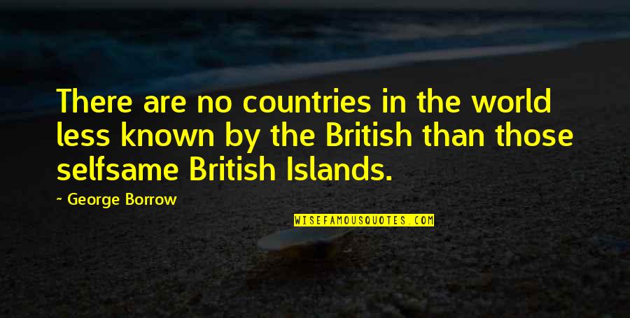 Usefulness Antonym Quotes By George Borrow: There are no countries in the world less