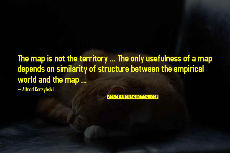 Usefulness Quotes By Alfred Korzybski: The map is not the territory ... The