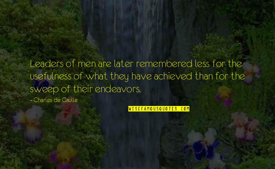 Usefulness Quotes By Charles De Gaulle: Leaders of men are later remembered less for