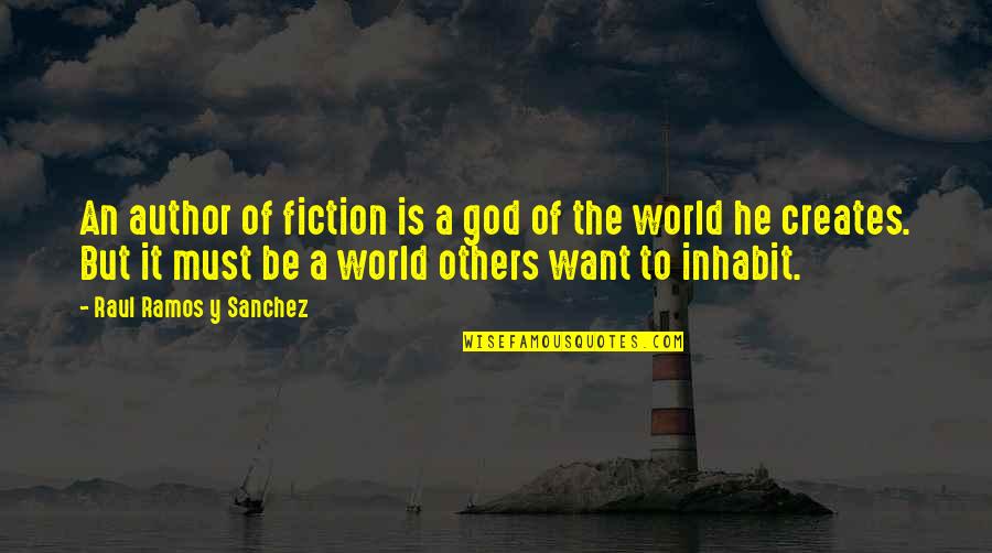Uselesly Quotes By Raul Ramos Y Sanchez: An author of fiction is a god of