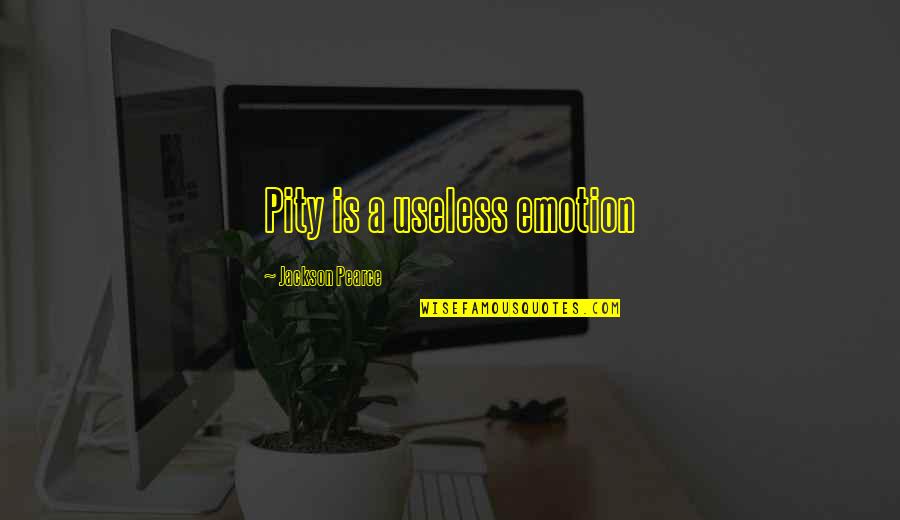 Useless Emotion Quotes By Jackson Pearce: Pity is a useless emotion