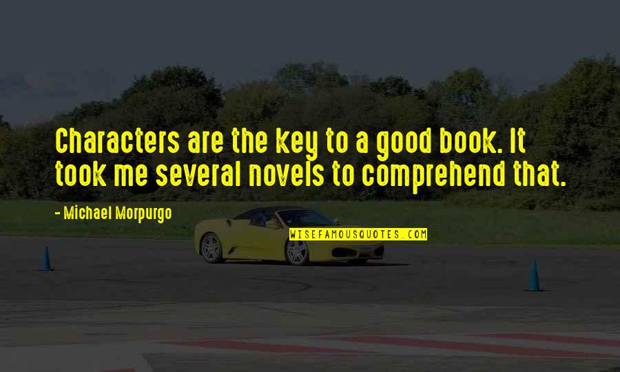 Useless Husband Quotes By Michael Morpurgo: Characters are the key to a good book. Useless Husband Quotes By Michael Morpurgo: Characters are the key to a good book.