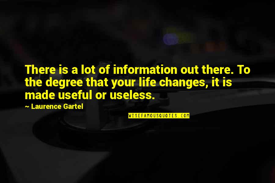 Useless Information Quotes By Laurence Gartel: There is a lot of information out there.