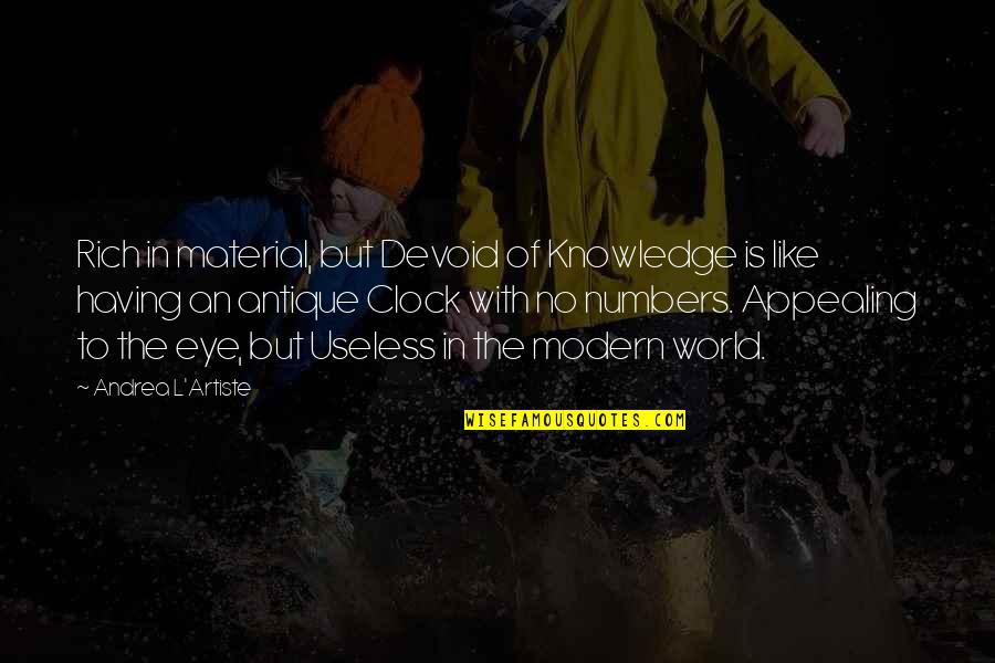 Useless Life Quotes By Andrea L'Artiste: Rich in material, but Devoid of Knowledge is Useless Life Quotes By Andrea L'Artiste: Rich in material, but Devoid of Knowledge is