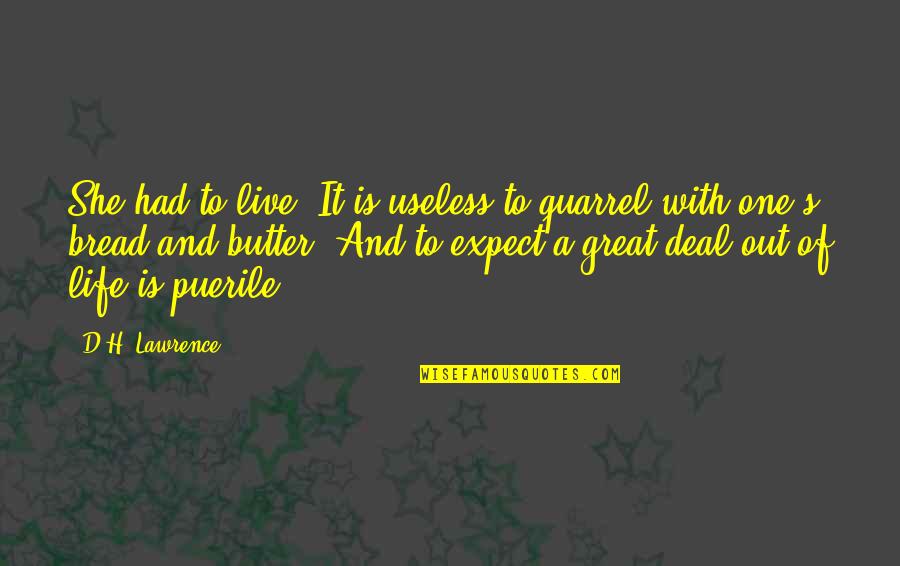 Useless Life Quotes By D.H. Lawrence: She had to live. It is useless to Useless Life Quotes By D.H. Lawrence: She had to live. It is useless to