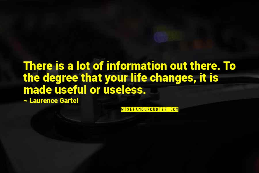 Useless Life Quotes By Laurence Gartel: There is a lot of information out there. Useless Life Quotes By Laurence Gartel: There is a lot of information out there.