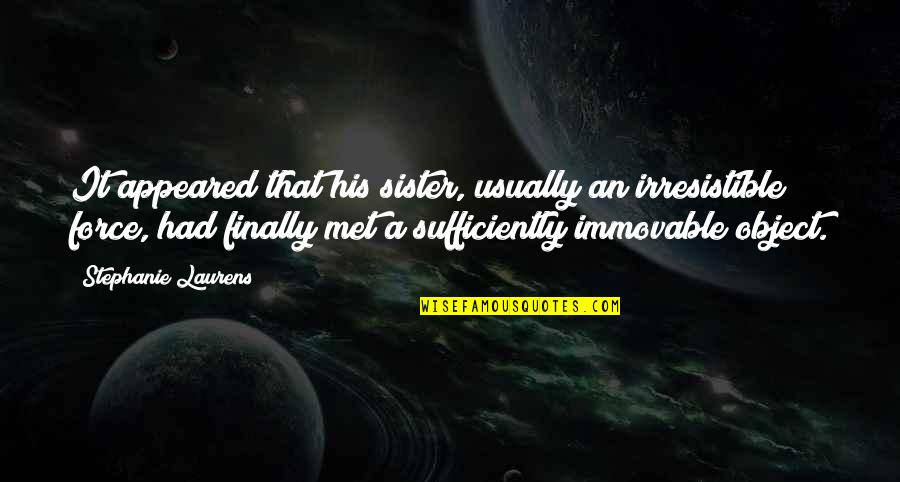 Useless Objects Quotes By Stephanie Laurens: It appeared that his sister, usually an irresistible