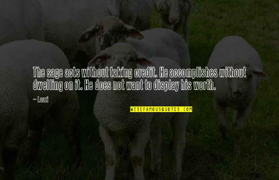 Usendit Quotes By Laozi: The sage acts without taking credit. He accomplishes