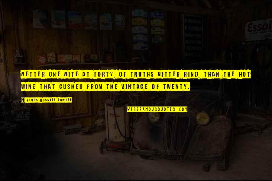 Usent Delivery Quotes By James Russell Lowell: Better one bite at forty, of truths bitter Usent Delivery Quotes By James Russell Lowell: Better one bite at forty, of truths bitter