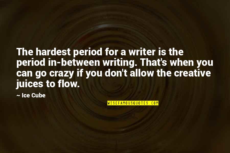 User Persona Quotes By Ice Cube: The hardest period for a writer is the