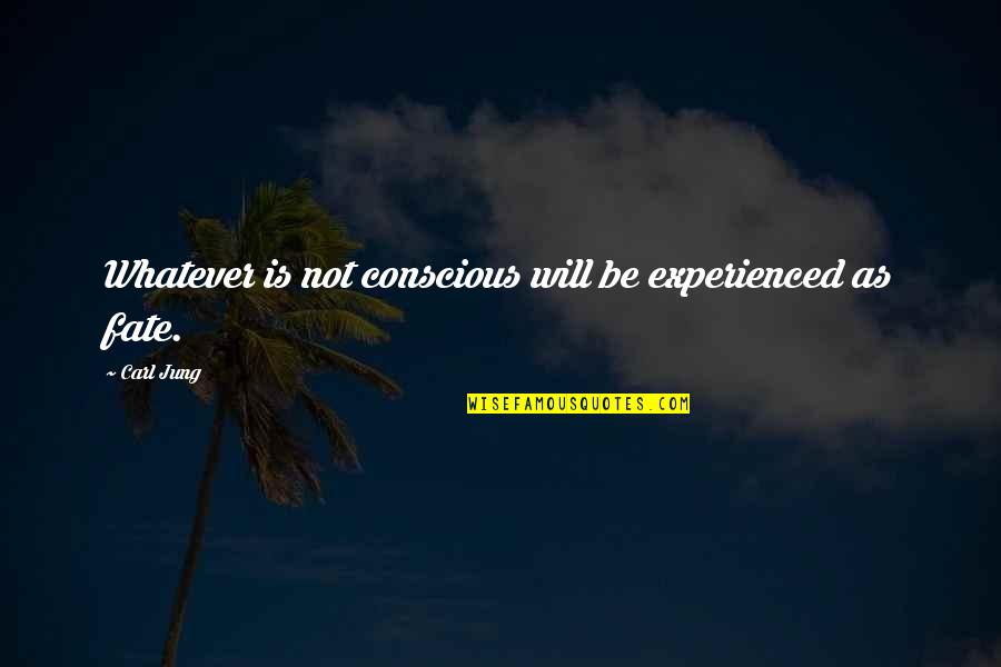 Username Generator Quotes By Carl Jung: Whatever is not conscious will be experienced as