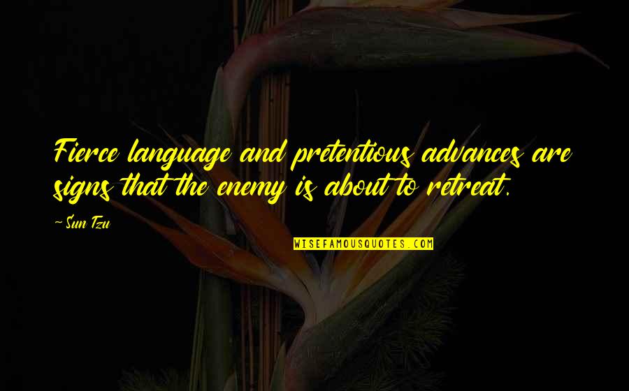 Usest Quotes By Sun Tzu: Fierce language and pretentious advances are signs that