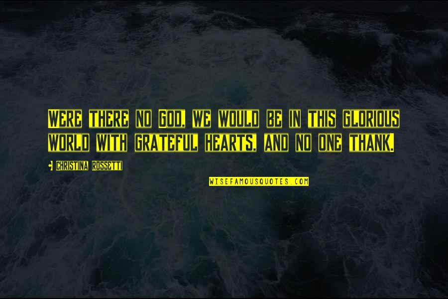 Usestate Quotes By Christina Rossetti: Were there no God, we would be in