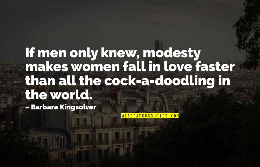 Usf Reddaway Volume Quotes By Barbara Kingsolver: If men only knew, modesty makes women fall Usf Reddaway Volume Quotes By Barbara Kingsolver: If men only knew, modesty makes women fall