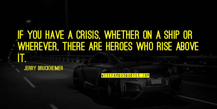 Usf4 Hugo Win Quotes By Jerry Bruckheimer: If you have a crisis, whether on a