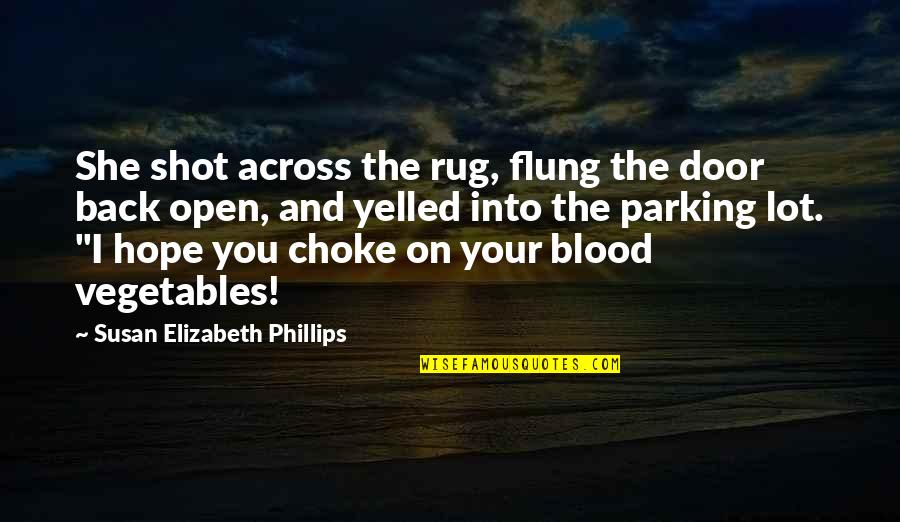 Usf4 Hugo Win Quotes By Susan Elizabeth Phillips: She shot across the rug, flung the door Usf4 Hugo Win Quotes By Susan Elizabeth Phillips: She shot across the rug, flung the door