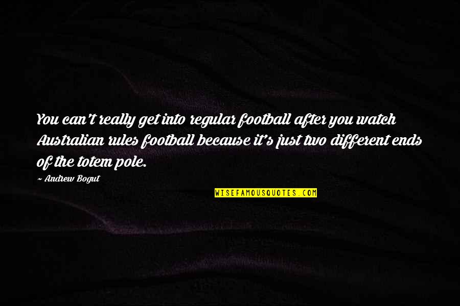 Usfriendlypokersites Quotes By Andrew Bogut: You can't really get into regular football after Usfriendlypokersites Quotes By Andrew Bogut: You can't really get into regular football after