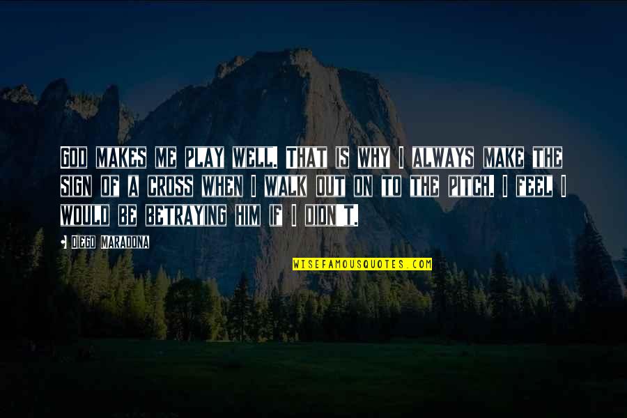Usfsm Quotes By Diego Maradona: God makes me play well. That is why