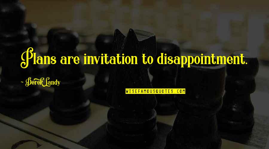 Ushas Saglik Quotes By Derek Landy: Plans are invitation to disappointment.