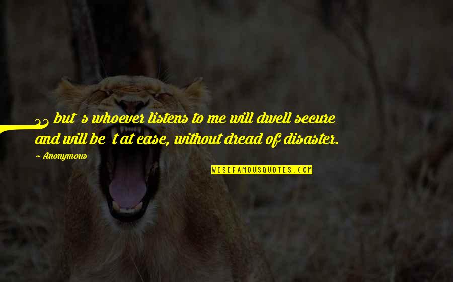 Ushauri Nasaha Quotes By Anonymous: 33 but s whoever listens to me will Ushauri Nasaha Quotes By Anonymous: 33 but s whoever listens to me will