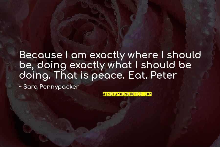 Ushauri Wa Quotes By Sara Pennypacker: Because I am exactly where I should be,