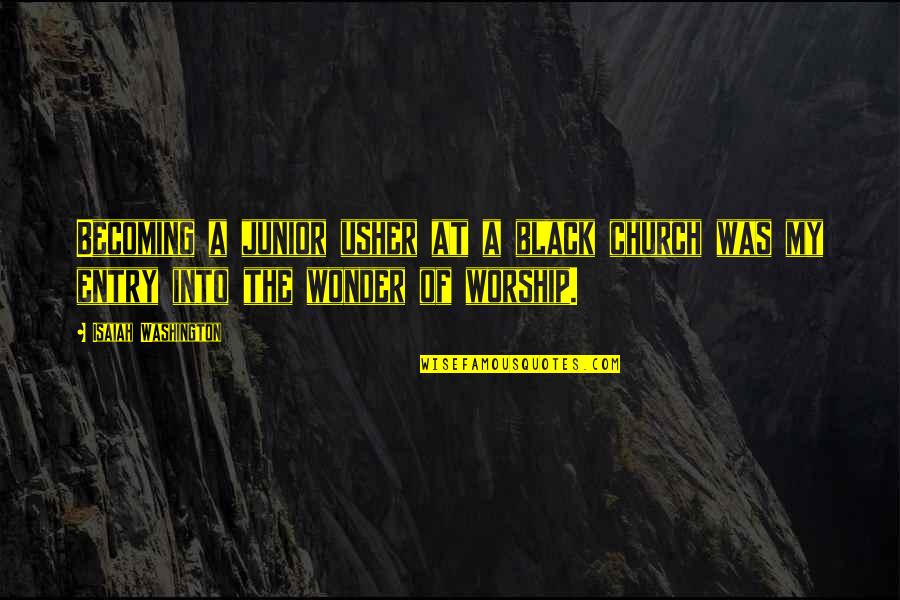 Usher Quotes By Isaiah Washington: Becoming a junior usher at a black church
