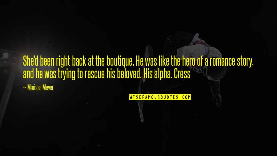 Usherer Quotes By Marissa Meyer: She'd been right back at the boutique. He Usherer Quotes By Marissa Meyer: She'd been right back at the boutique. He