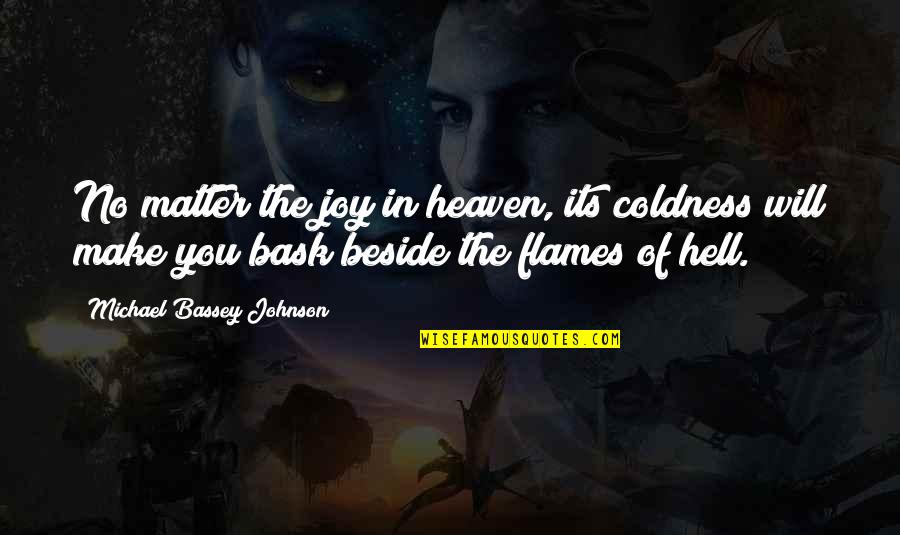 Usherette Quotes By Michael Bassey Johnson: No matter the joy in heaven, its coldness Usherette Quotes By Michael Bassey Johnson: No matter the joy in heaven, its coldness