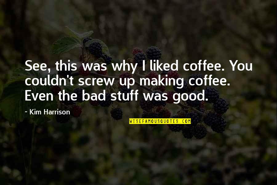 Usheroff Institute Quotes By Kim Harrison: See, this was why I liked coffee. You