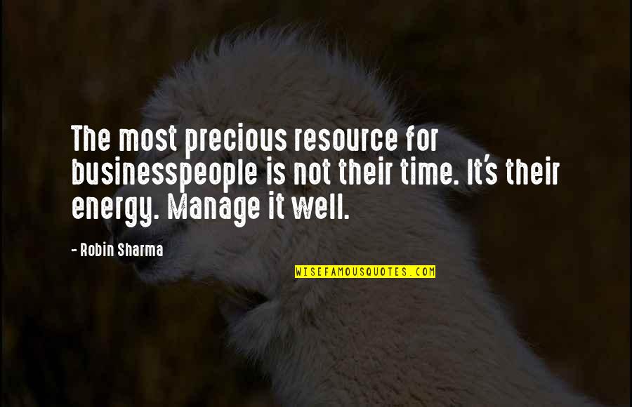 Usheroff Institute Quotes By Robin Sharma: The most precious resource for businesspeople is not