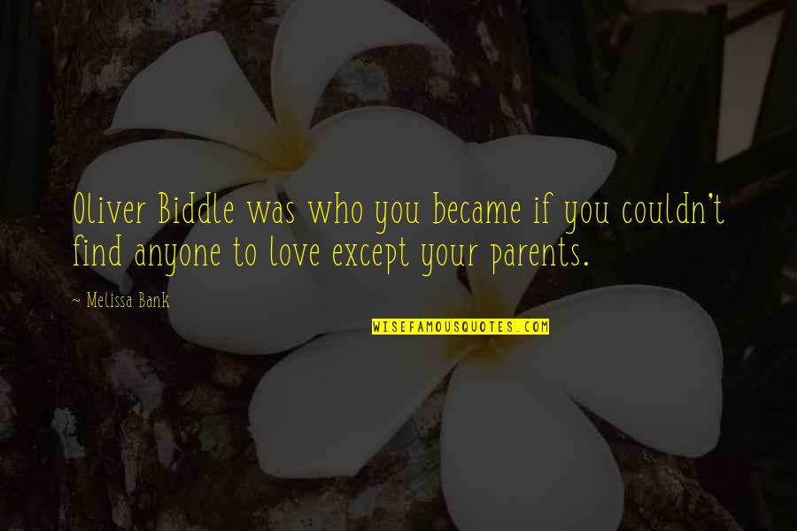 Ushers In Church Quotes By Melissa Bank: Oliver Biddle was who you became if you Ushers In Church Quotes By Melissa Bank: Oliver Biddle was who you became if you