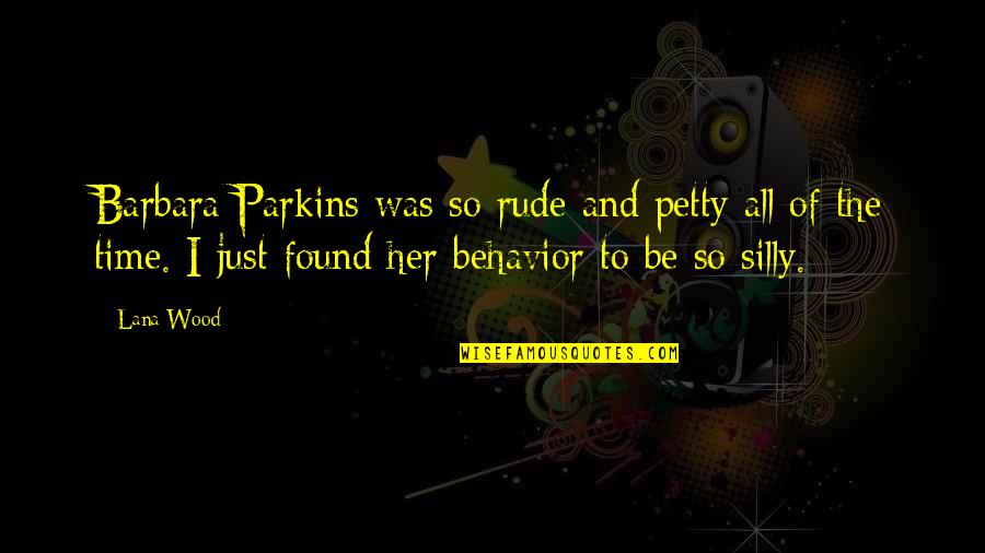 Ushijima Smiling Quotes By Lana Wood: Barbara Parkins was so rude and petty all