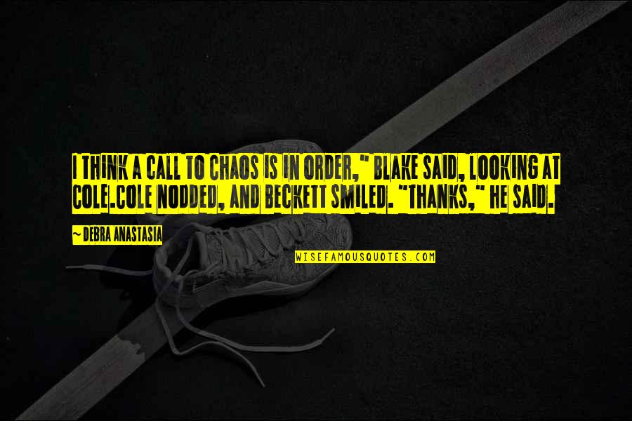 Ushio Bulbs Quotes By Debra Anastasia: I think a call to Chaos is in Ushio Bulbs Quotes By Debra Anastasia: I think a call to Chaos is in