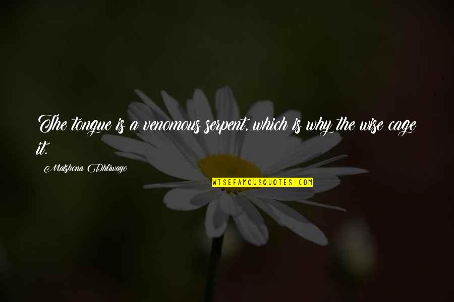 Ushmey Chakraborty Quotes By Matshona Dhliwayo: The tongue is a venomous serpent, which is Ushmey Chakraborty Quotes By Matshona Dhliwayo: The tongue is a venomous serpent, which is