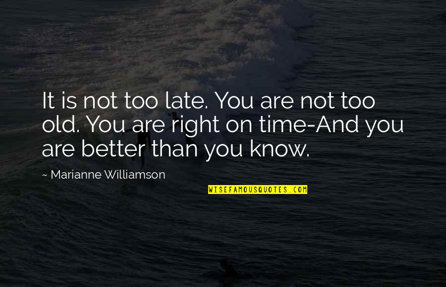 Usifood Quotes By Marianne Williamson: It is not too late. You are not Usifood Quotes By Marianne Williamson: It is not too late. You are not